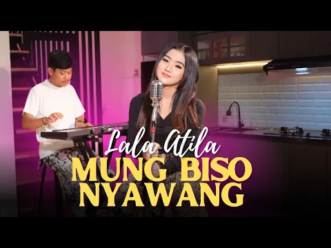 Download MP3 MUNG BISO NYAWANG - LALA ATILA ( Official Music Video)