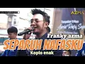 Download Lagu SEPARUH NAFASKU ( dewa 19 ) - FRANKY AZM || koplo enak