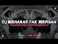 Download Lagu DJ BERHARAP TAK BERPISAH | REMIX VIRAL TIKTOK TERBARU 2023 FREE FLM [BOOTLEG]