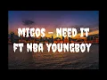 Migos - Need It ft. YoungBoy Never Broke Again (Lyrics)