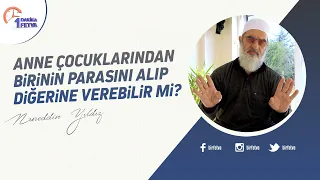 Anne çocuklarından birinin parasını alıp diğerine verebilir mi?