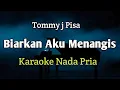 Download Lagu BIARKAN AKU MENANGIS - Karaoke Tommy j Pisa 