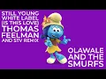 Still Young  White Label (Is This Love) Thomas Feelman and STV Remix Olawale And The Smurfs 