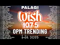 Download Lagu New OPM Trending 2025 Playlist ️💗Best Of Wish 107.5 Song Playlist 2025 - OPM Tagalog Love Songs