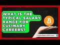 What Is the Typical Salary Range for Culinary Careers Food Service Jobs