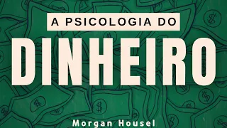 17 Lições sobre dinheiro - A psicologia do dinheiro. Morgan Housel