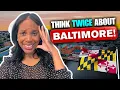 BEWARE Avoid Moving To Baltimore Maryland Unless You Can Handle These 10 Facts