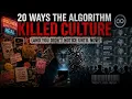 20 Ways the Algorithm Killed Culture And You Didn t Notice Until Now