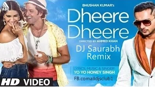dheere dheere yo yo honey singh dj saurabh remix