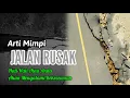 Arti Mimpi JALAN RUSAK, Hati Hati Atau Anda AKAN MENGALAMI KEKECEWAAN