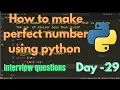 How to make perfect number using python python interview questions python coding