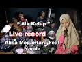 Aik Kelep - Live Record Alisa Megantara Featuring Nanda