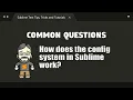 CQ15 How does the config system in Sublime work