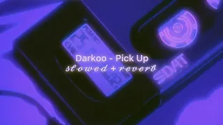 darkoo pick up slowed reverb 