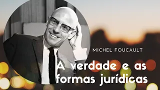 "A verdade e as formas jurídicas"  Michel Foucault