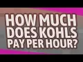 How much does Kohls pay per hour