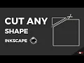 How to cut any shape with Inkscape Inkscape Short Tutorials
