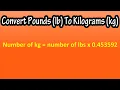 How To Convert Pounds lbs To Kilograms kg Explained - Formula To Convert lbs to kg