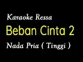 Download Lagu Karaoke Ressa Beban Cinta 2 nada pria (tinggi)