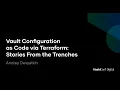 Vault Configuration as Code via Terraform Stories From the Trenches