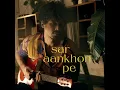 Sar Aankhon Pe ("From Man Woman Man Woman")
