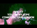 Download Lagu Skillet - You Are My Hope (Comatose Tour Version, Leg 1)