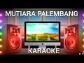 Lagu MUTIARA PALEMBANG  | LAGU SUMATERA SELATAN | KARAOKE | COVER MUSIC