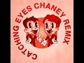 Catching Eyes (Chaney Remix)