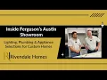 Inside Ferguson s Austin Showroom Lighting Plumbing Appliance Selections for Custom Homes