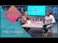 Lagu Tricotando ( 26/11/18 ) | Completo
