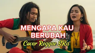 mengapa kau berubah cover reggae ska by ab musik cover