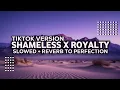 Download Lagu Shameless x Royalty [Slowed \u0026 Reverb] - TikTok Version MP3