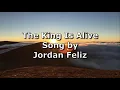 Download Lagu The King Is Alive - Jordan Feliz | Lyric Video