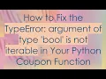 How to Fix the TypeError argument of type bool is not iterable in Your Python Coupon Function