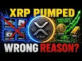 XRP Is Pumping But Not for the Reason You Think