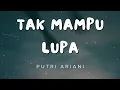 Download Lagu Putri Ariani - Tak Mampu Lupa (Lirik)