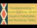 Troubleshooting th Width and Max-Width Issues in DataTables and Bootstrap Tables