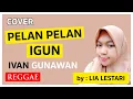 Download Lagu IGUN - PELAN PELAN ( Cover by Lia Lestari )
