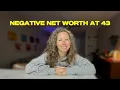 My Net Worth Is Negative at 43 Debt Student Loans The Truth