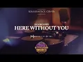 Here Without You - Souloustics Chill Jazz R B Cover