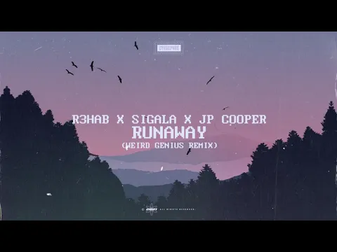 Download MP3 R3HAB x Sigala x JP Cooper - Runaway (Weird Genius Remix)