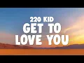 Download Lagu 220 KID - Get To Love You (feat. LP)