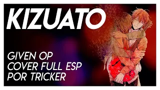 Download KIZUATO - Given OP Full (Spanish Cover by Tricker) MP3