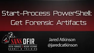 Start-Process PowerShell Get Forensic Artifact - SANS DFIR Summit 2016