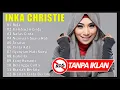 Download Lagu INKA CHRISTIE - NO IKLAN - SLOW ROCK MALAYSIA 90an- FULL ALBUM