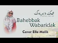 Download Lagu BAHEBBAK WABARIDAK Cover Ella Malik