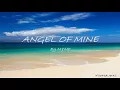 Angel of mine ( lyrics) By MYMP