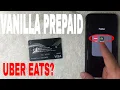 Can You Use My Vanilla Prepaid Debit Card On Uber Eats