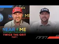 Near Me Twice The Grit Part 1