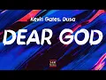 Kevin Gates, Dusa - Dear God (Lyrics) Silly me for tryna trust I went the wrong way love